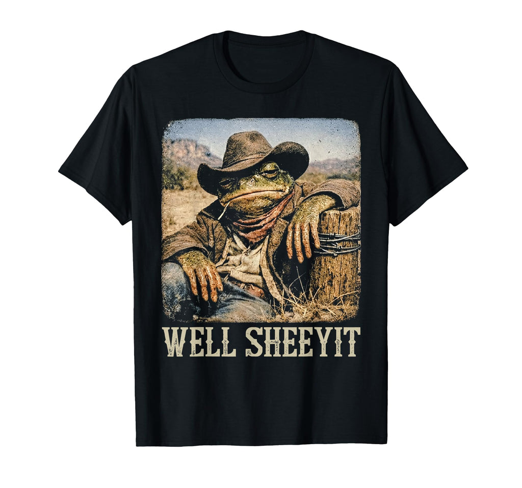 Funny Cowboy Toad Meme Well Sheeyit T-Shirt - Graphic Print Unisex - T-Shirt, Sweatshirt, Hoodie