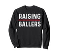 Raising Ballers Funny Mom Baseball Sweatshirt - Trendy Graphic Men Women - T-Shirt, Sweatshirt, Hoodie