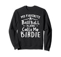 My Favorite Baseball Player Calls Sweatshirt - Casual Everyday Wear Unisex - T-Shirt, Sweatshirt, Hoodie