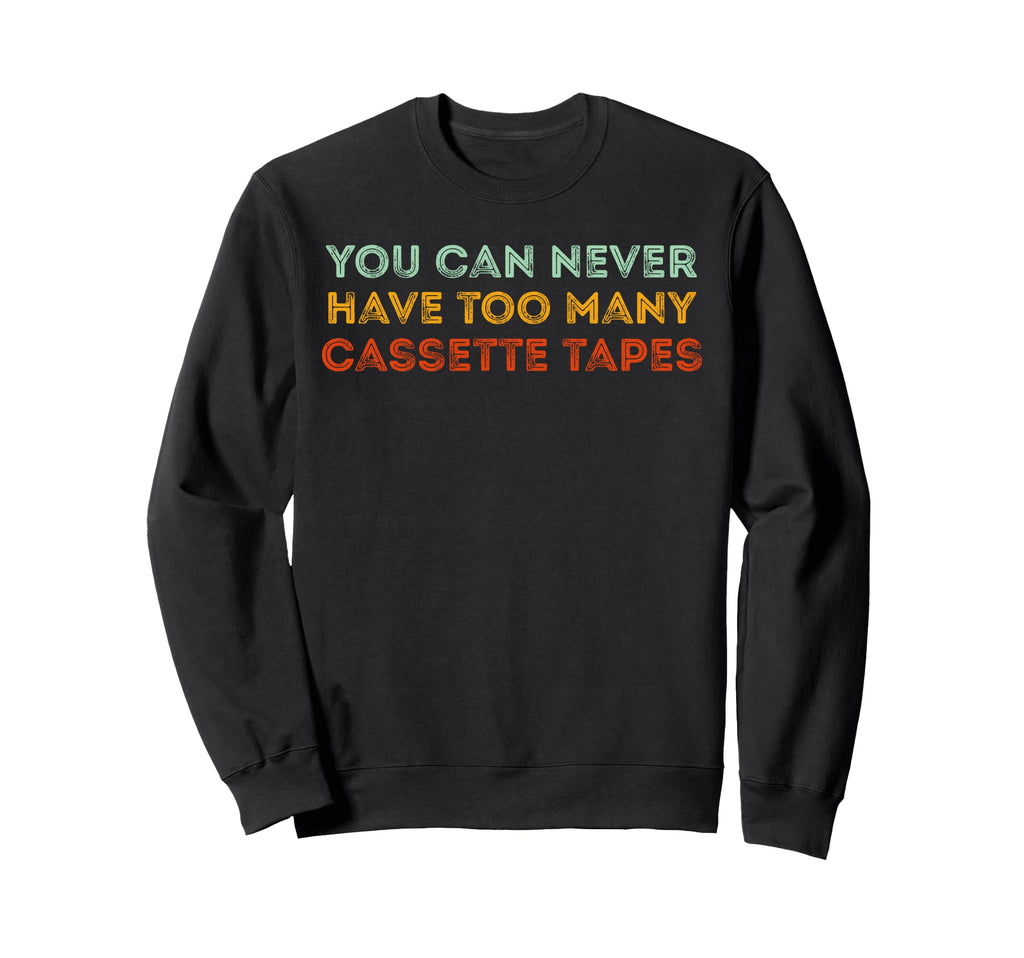 Cassette Tapes Collector Funny Sweatshirt - Unique Graphic Men Women - T-Shirt, Sweatshirt, Hoodie