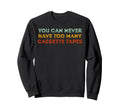 Cassette Tapes Collector Funny Sweatshirt - Unique Graphic Men Women - T-Shirt, Sweatshirt, Hoodie