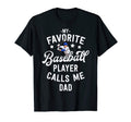 My Favorite Baseball Player Calls Me Dad T-Shirt - Custom Art Print Unisex - T-Shirt, Sweatshirt, Hoodie