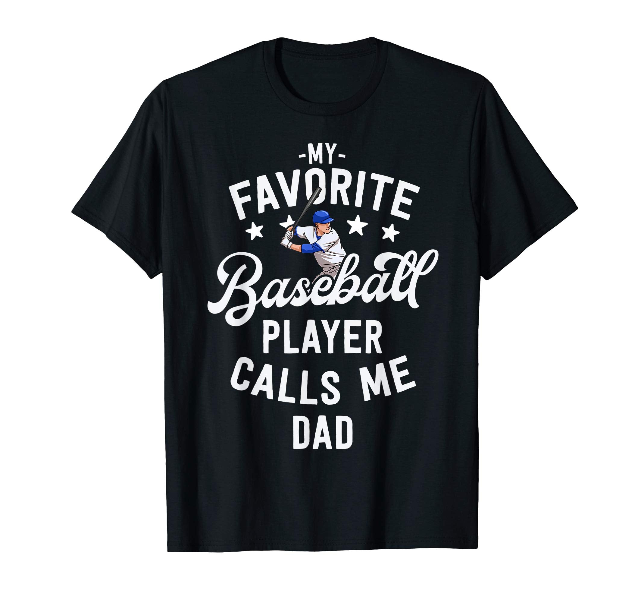 My Favorite Baseball Player Calls Me Dad T-Shirt - Custom Art Print Unisex - T-Shirt, Sweatshirt, Hoodie