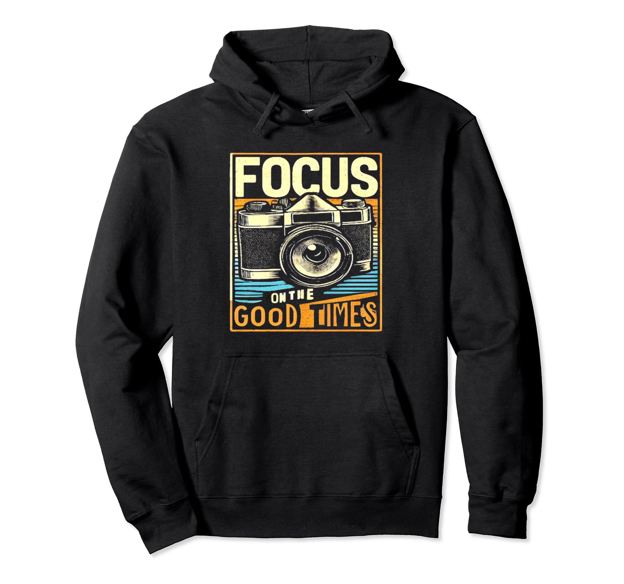 Focus Good Times Camera Photography Hoodie - Novelty Apparel for Adults - T-Shirt, Sweatshirt, Hoodie