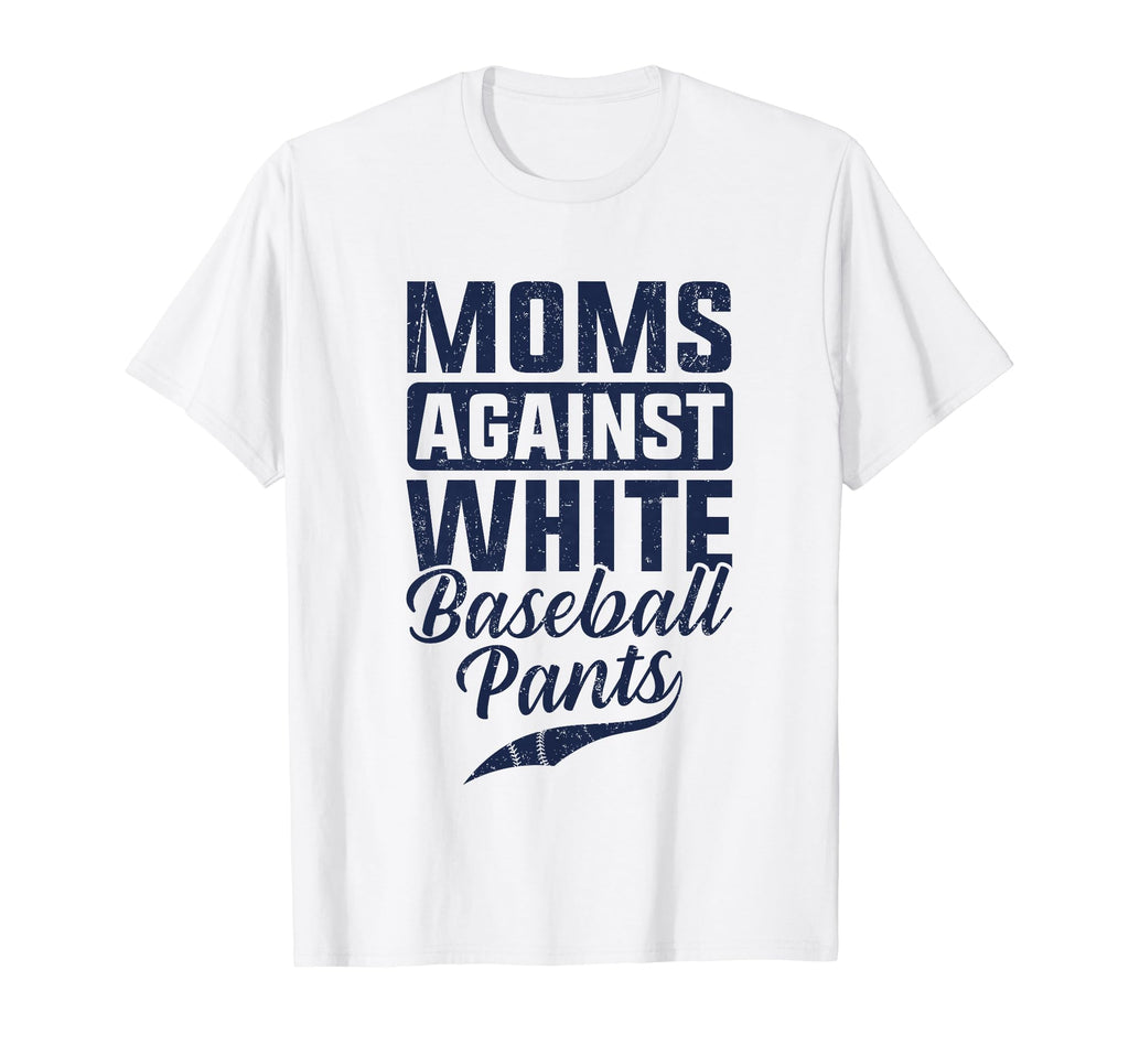 Moms Against White Baseball Pants T-Shirt - Minimalist Print Men Women - T-Shirt, Sweatshirt, Hoodie