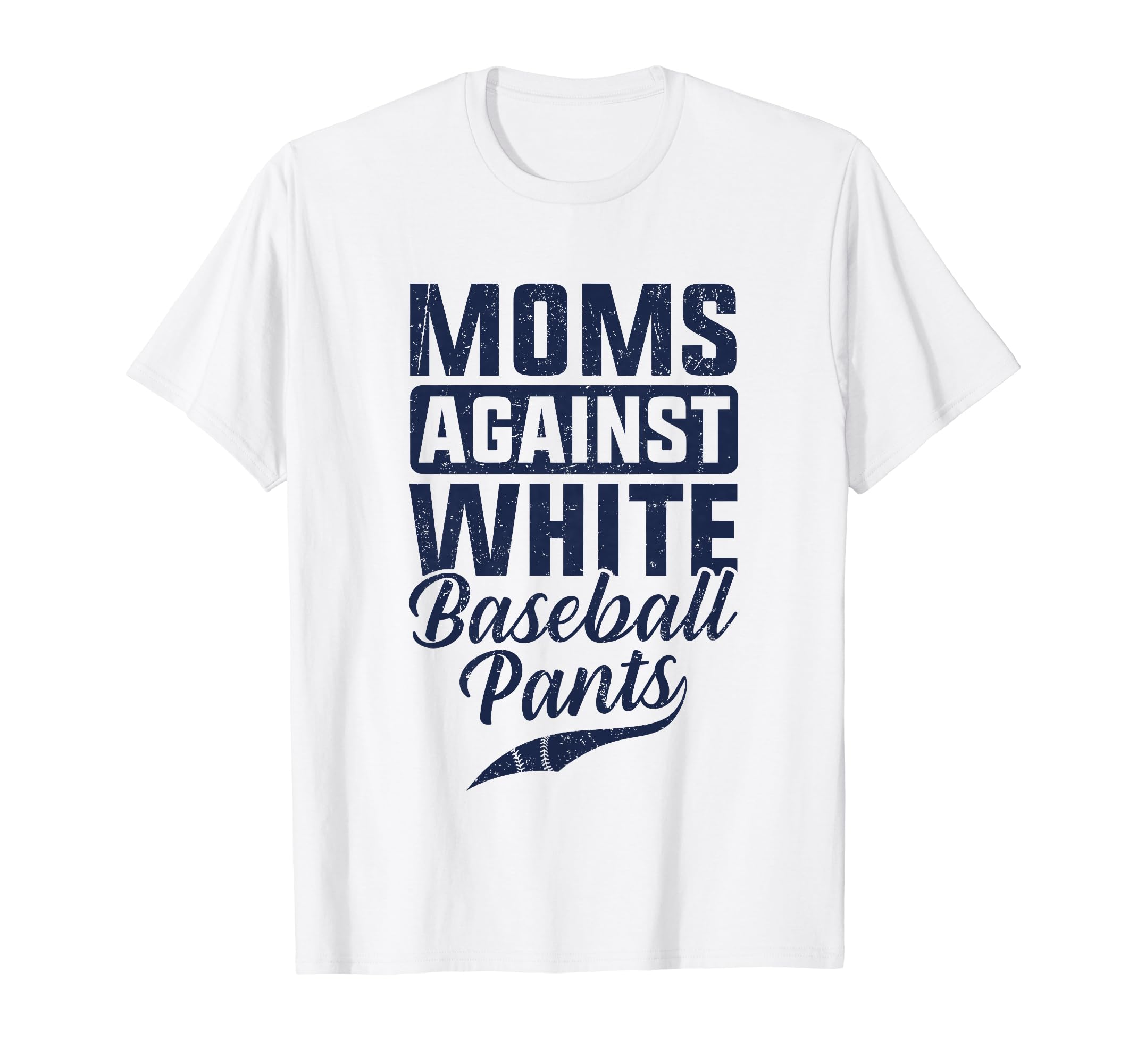 Moms Against White Baseball Pants T-Shirt - Minimalist Print Men Women - T-Shirt, Sweatshirt, Hoodie