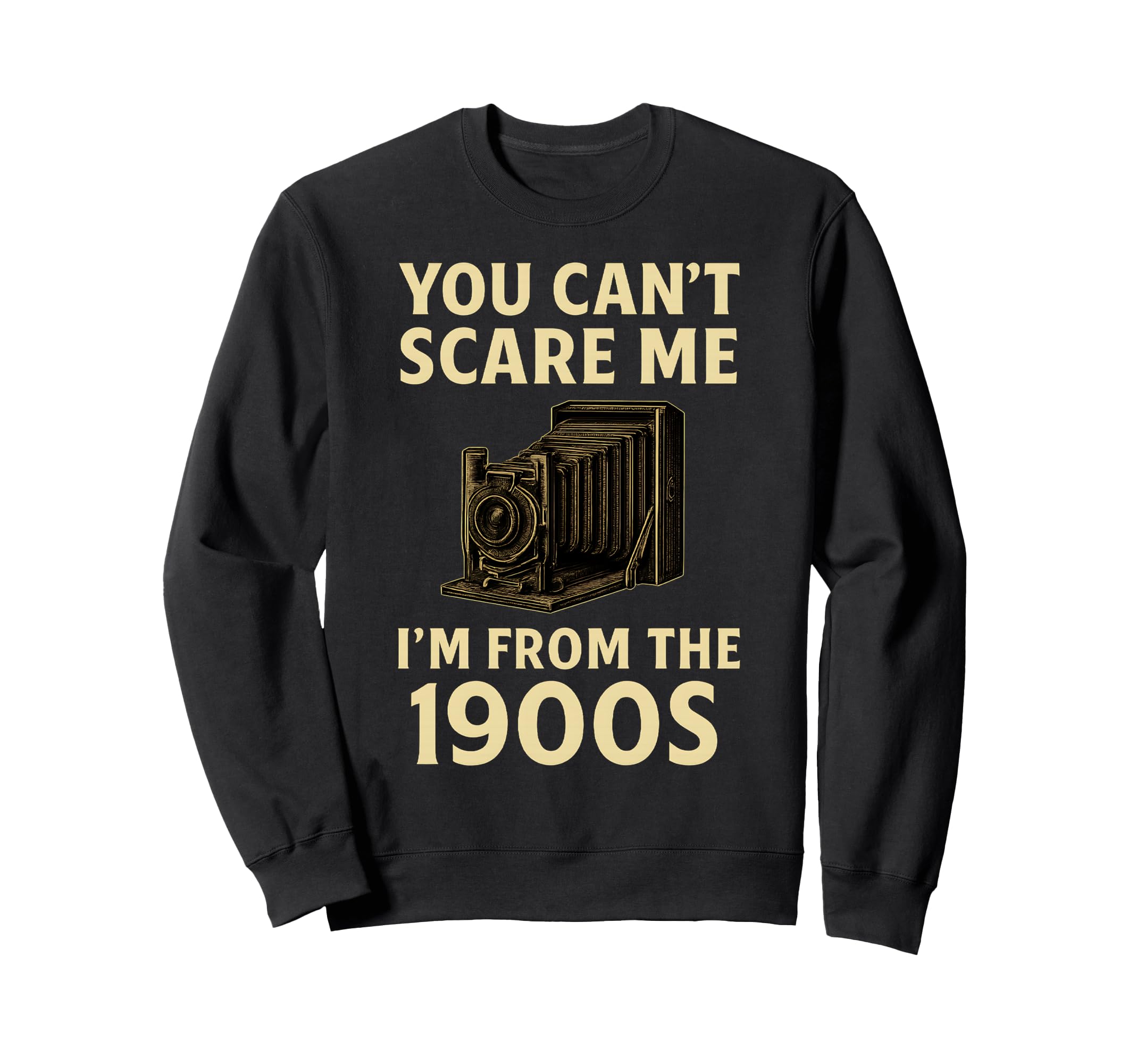 Funny You Cant Scare Me Im Sweatshirt - Casual Everyday Wear Men Women - T-Shirt, Sweatshirt, Hoodie