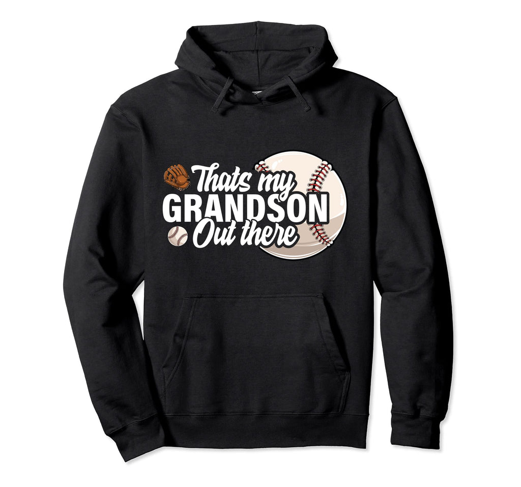 Thats My Grandson Out There Baseball Hoodie - Fun Novelty Design Men Women - T-Shirt, Sweatshirt, Hoodie