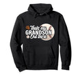 Thats My Grandson Out There Baseball Hoodie - Fun Novelty Design Men Women - T-Shirt, Sweatshirt, Hoodie