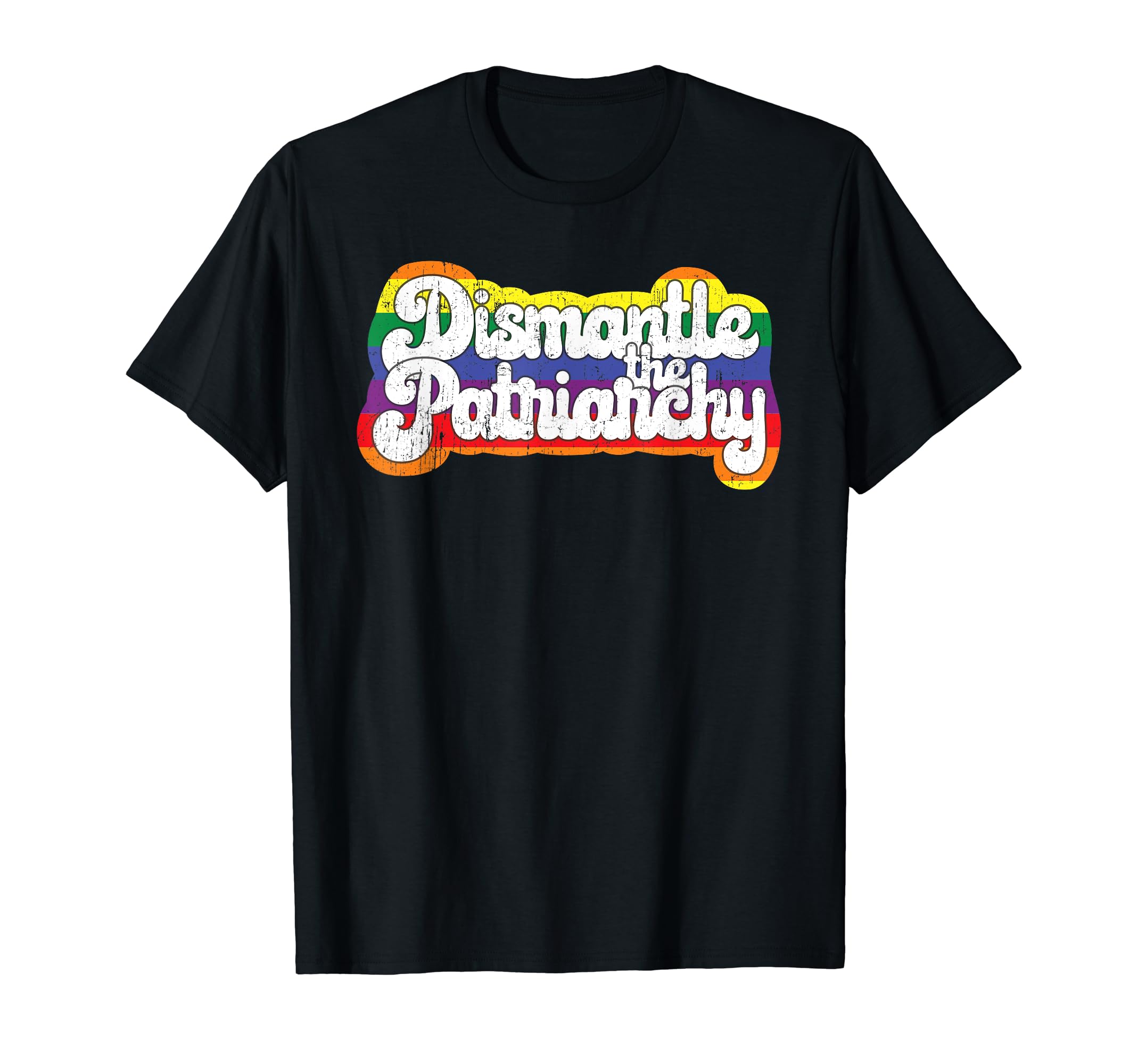Dismantle Patriarchy Rainbow T-Shirt - Fun Novelty Design Men Women - T-Shirt, Sweatshirt, Hoodie