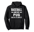 Baseball And My Pug Mama Dog Lover Baseball Hoodie - Graphic Print Unisex - T-Shirt, Sweatshirt, Hoodie