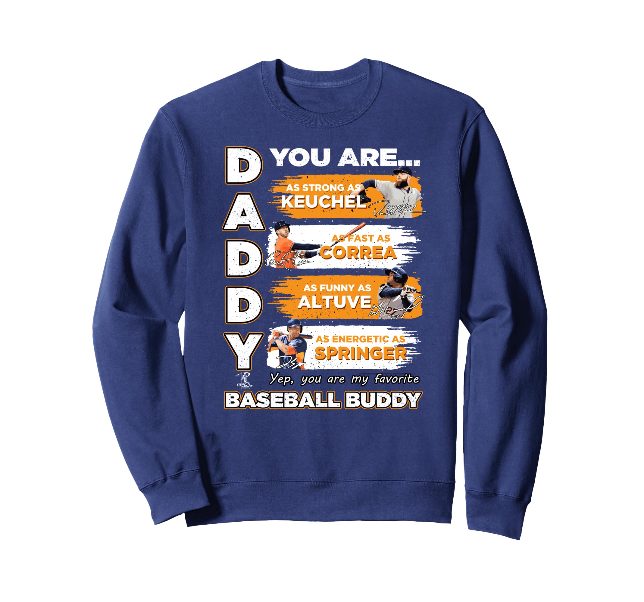 Dallas Keuchel Astros Daddy You Are Sweatshirt - Novelty Apparel Men Women - T-Shirt, Sweatshirt, Hoodie