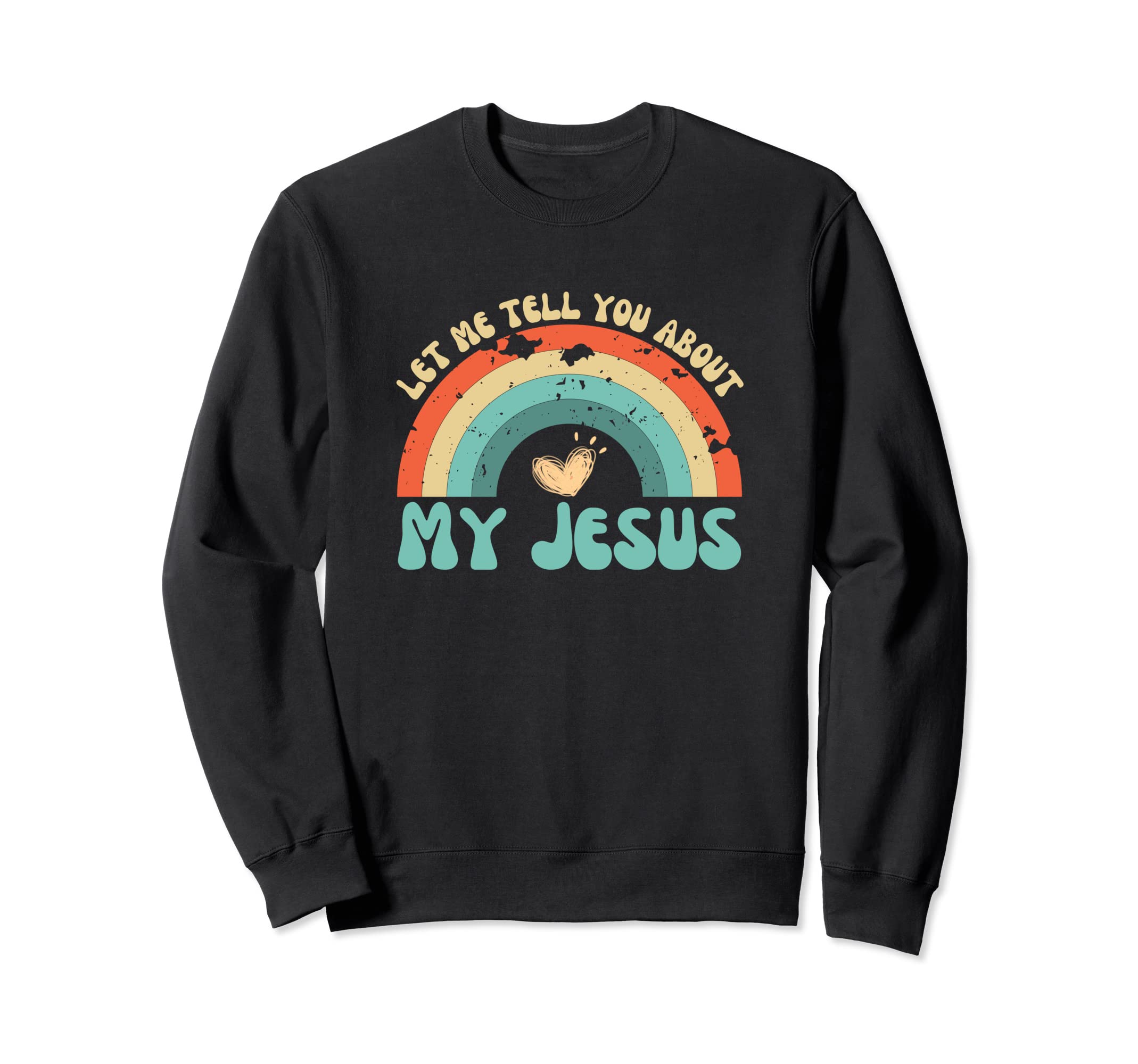 Let Me Tell You About My Jesus Sweatshirt - Custom Art Print Men Women - T-Shirt, Sweatshirt, Hoodie