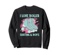 I Love Roller Skating And 70S Sweatshirt - Trendy Graphic for Adults - T-Shirt, Sweatshirt, Hoodie