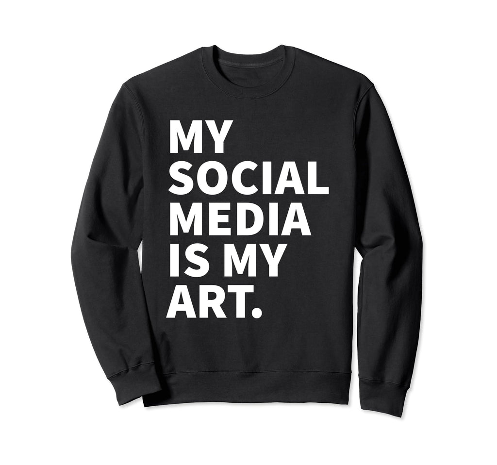My Social Media Is My Art Y2K Sweatshirt - Unique Graphic for Adults - T-Shirt, Sweatshirt, Hoodie