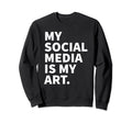 My Social Media Is My Art Y2K Sweatshirt - Unique Graphic for Adults - T-Shirt, Sweatshirt, Hoodie