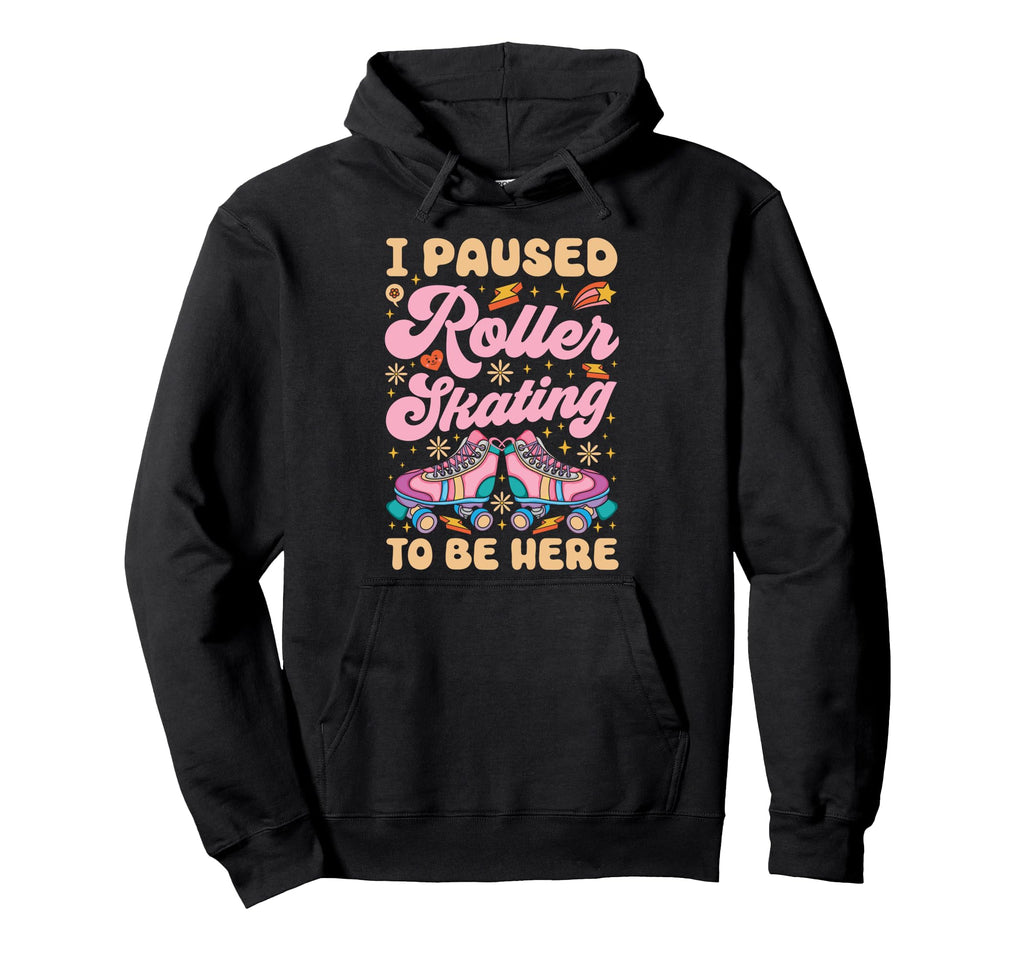 Roller Skating Skate 1970S I Paused Roller Hoodie - Trendy Graphic Unisex - T-Shirt, Sweatshirt, Hoodie