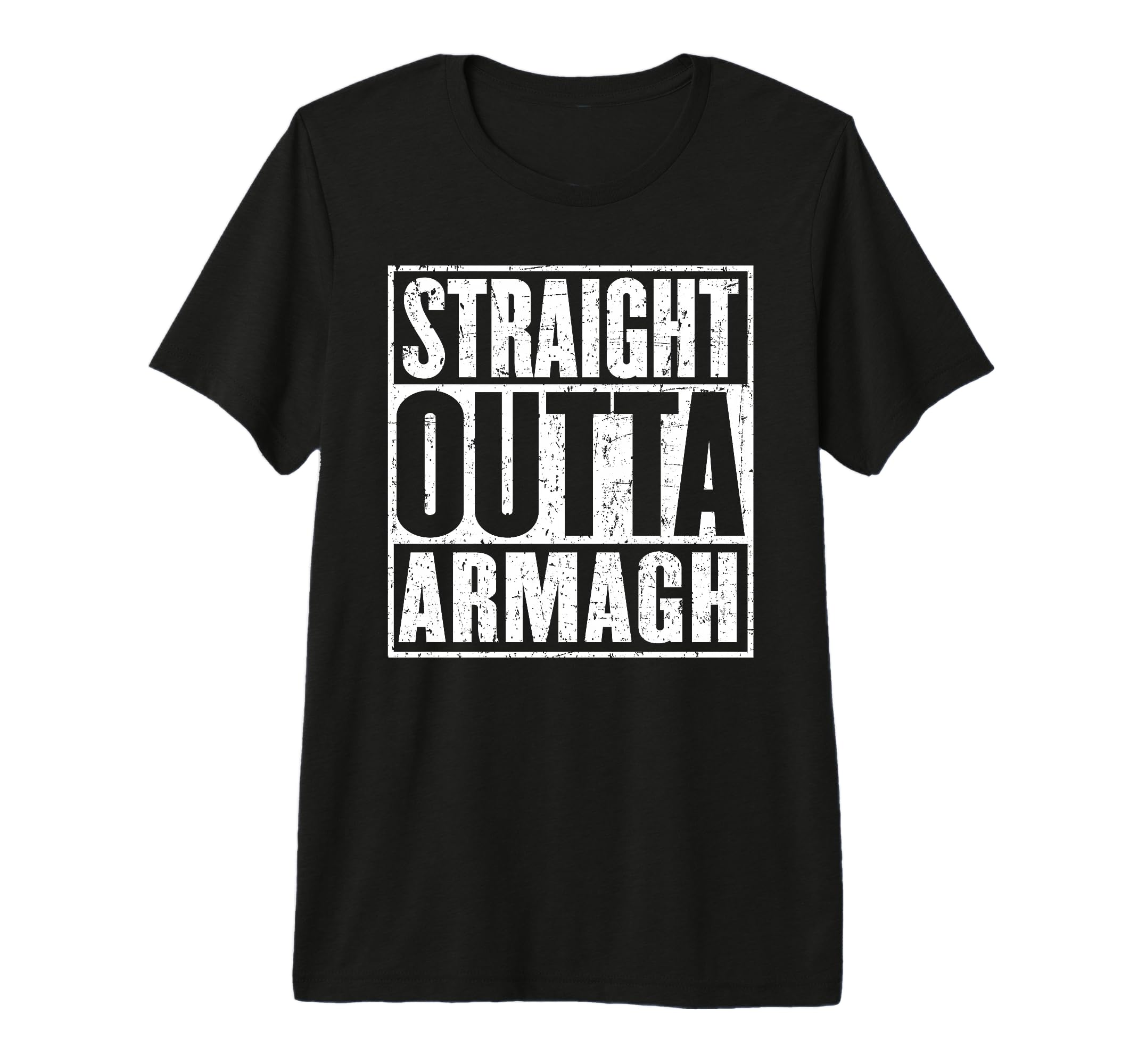 Straight Outta Armagh Distressed T-Shirt - Trendy Graphic for Adults - T-Shirt, Sweatshirt, Hoodie