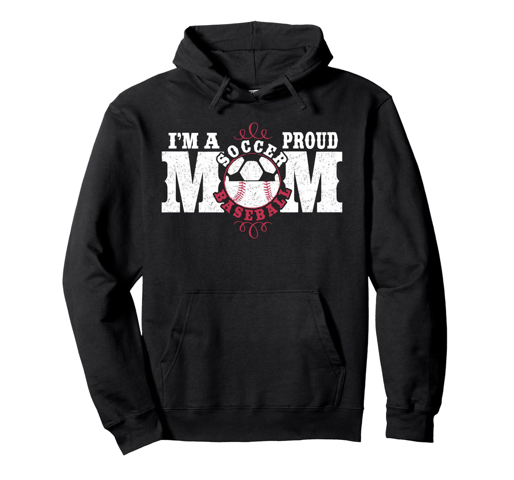 Im Proud Soccer Baseball Mom Hoodie - Fun Novelty Design for Adults - T-Shirt, Sweatshirt, Hoodie