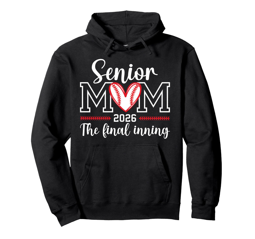 Baseball Senior Mom 2026 Final Inning Hoodie - Streetwear Style for Adults - T-Shirt, Sweatshirt, Hoodie