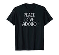 Peace Love Adobo Filipino T-Shirt - Casual Everyday Wear Men Women - T-Shirt, Sweatshirt, Hoodie