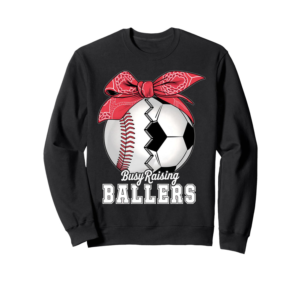 Baseball Soccer Busy Raising Ballers Sweatshirt - Unique Graphic Men Women - T-Shirt, Sweatshirt, Hoodie