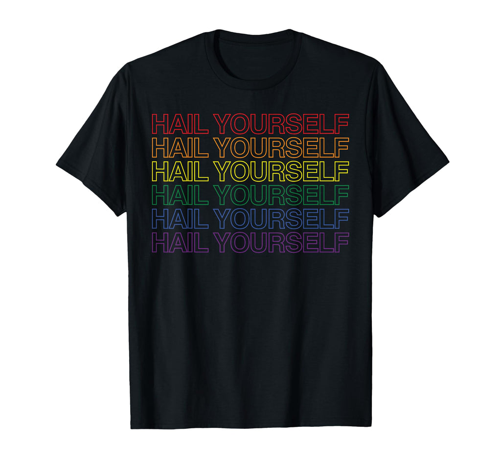 Hail Yourself Rainbow T-Shirt - Unique Graphic Unisex - T-Shirt, Sweatshirt, Hoodie