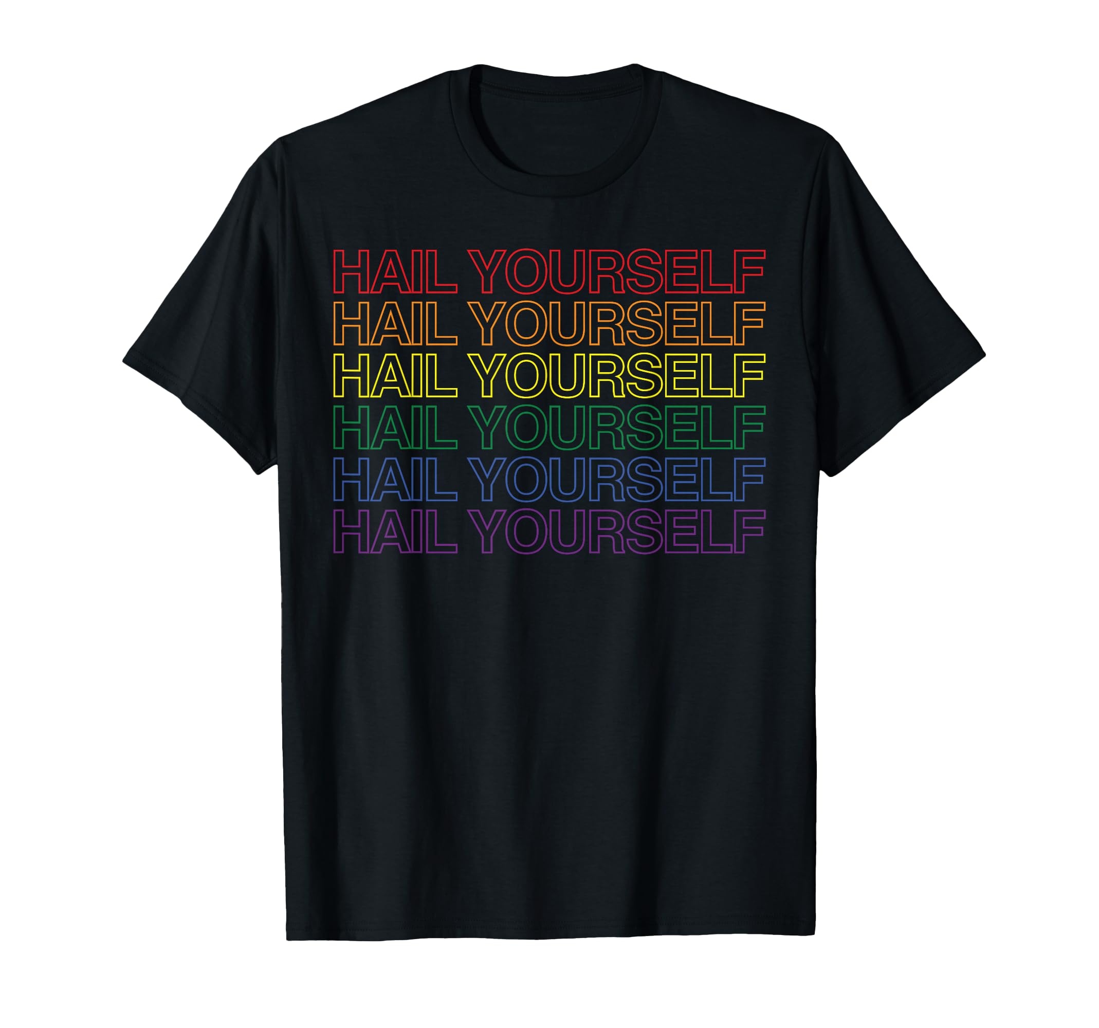 Hail Yourself Rainbow T-Shirt - Unique Graphic Unisex - T-Shirt, Sweatshirt, Hoodie