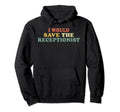 I Would Save Receptionist Distressed Hoodie - Minimalist Print Unisex - T-Shirt, Sweatshirt, Hoodie