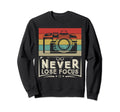 Never Lose Focus Photography Camera Sweatshirt - Graphic Print for Adults - T-Shirt, Sweatshirt, Hoodie