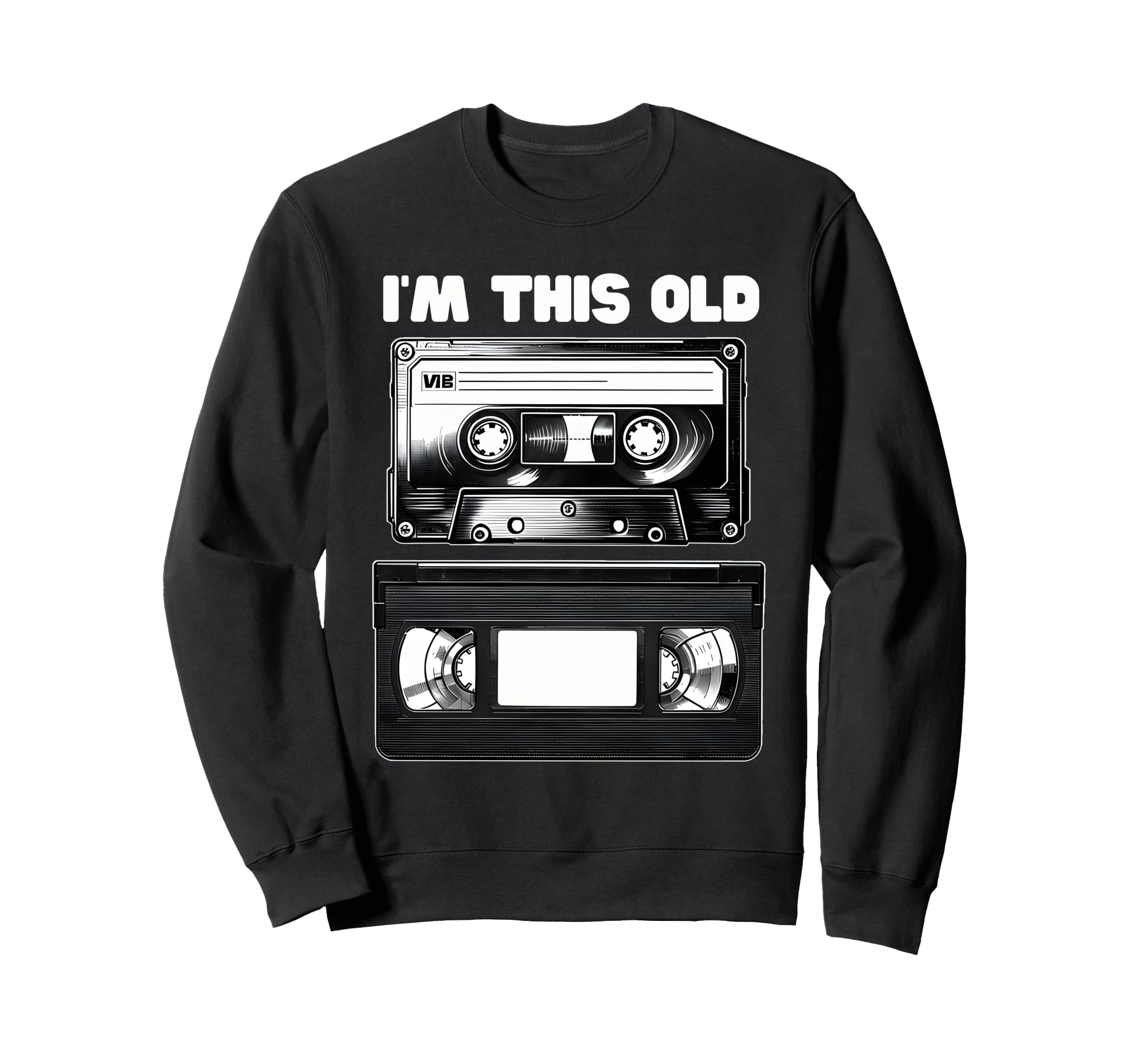 Fun Im This Old Cassette Tape Vhs Sweatshirt - Aesthetic Graphic Men Women - T-Shirt, Sweatshirt, Hoodie