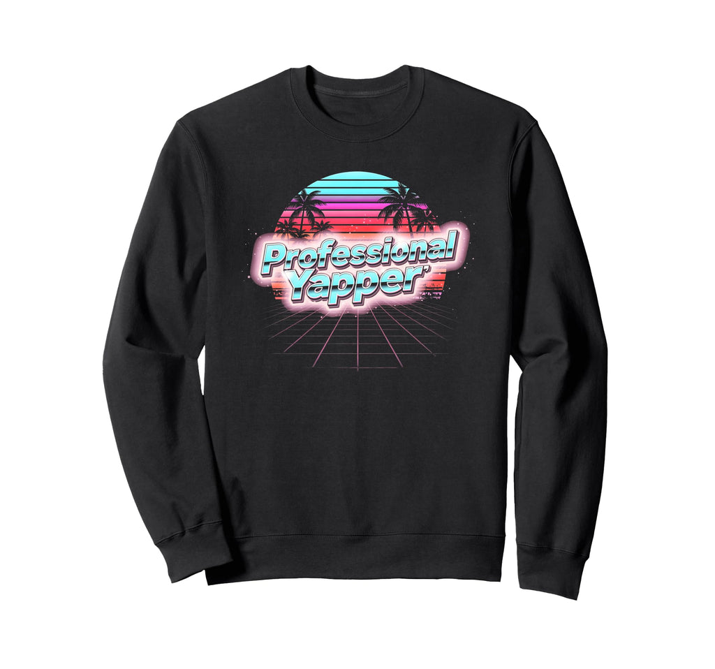 Professional Yapper Funny Y2K Sweatshirt - Casual Everyday Wear Men Women - T-Shirt, Sweatshirt, Hoodie
