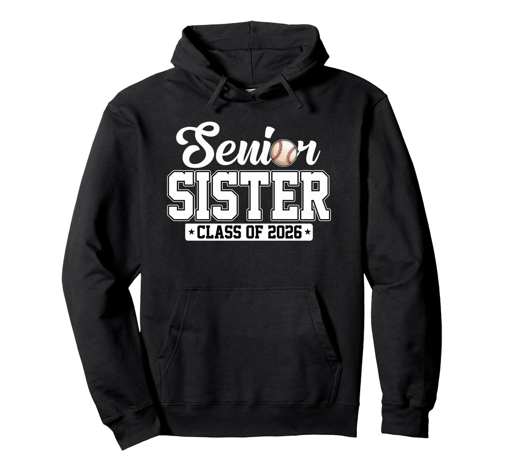 Senior Sister Class 2026 Baseball Hoodie - Fun Novelty Design for Adults - T-Shirt, Sweatshirt, Hoodie