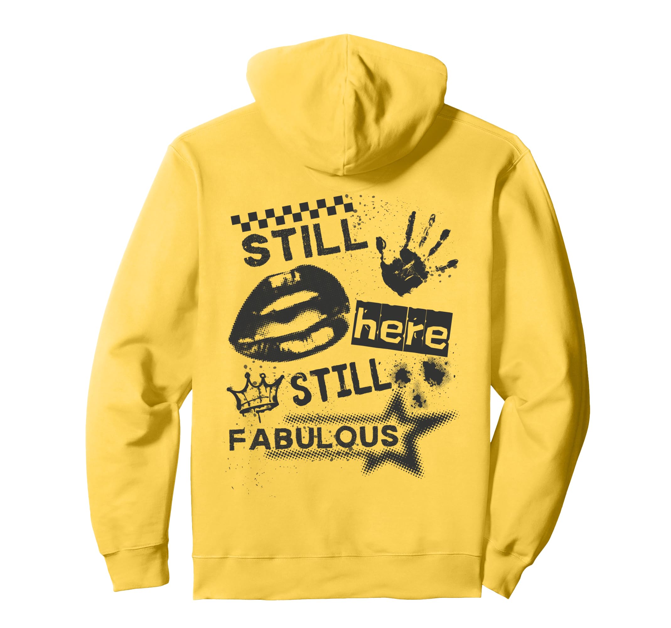 Still Here Still Fabulous Grunge 90S Y2K Hoodie - Trendy Graphic Men Women - T-Shirt, Sweatshirt, Hoodie