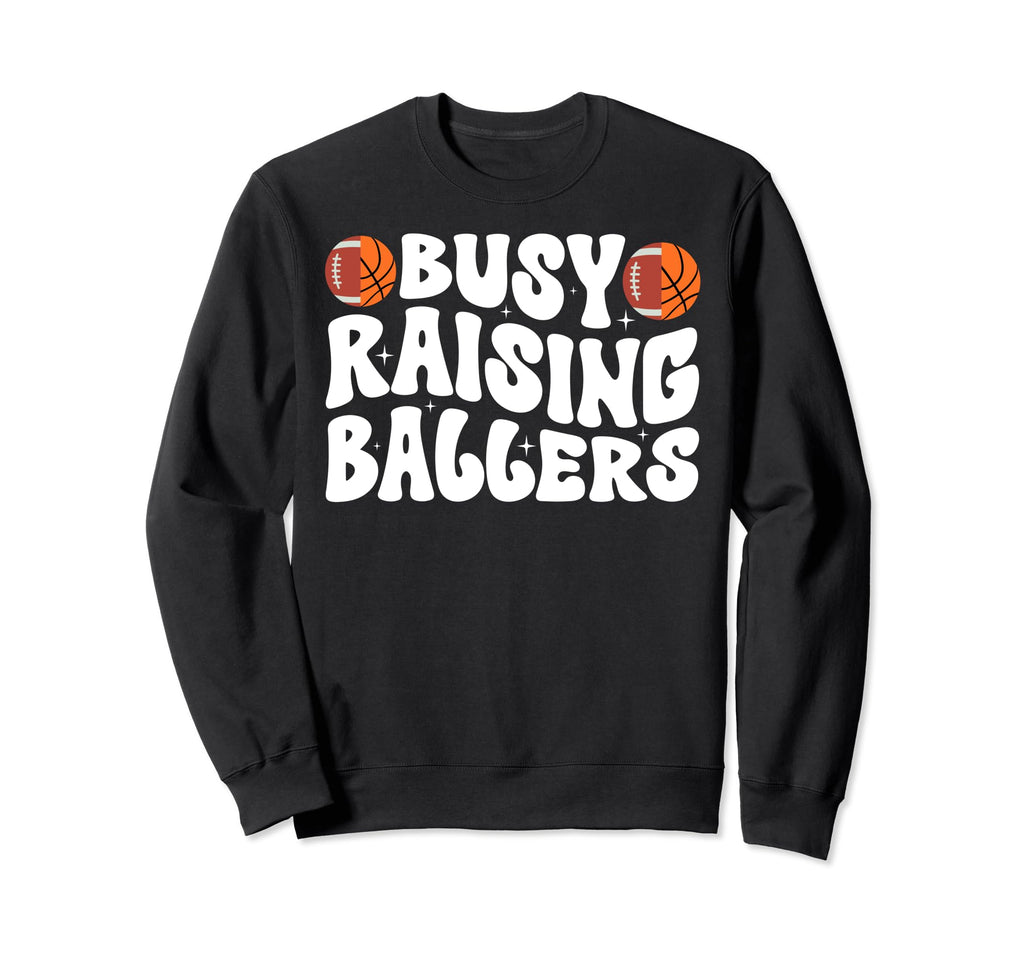 Busy Raising Ballers Basketball Sweatshirt - Fun Novelty Design for Adults - T-Shirt, Sweatshirt, Hoodie