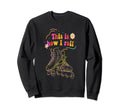Rollerblading Inline Skates This Is Sweatshirt - Novelty Apparel Unisex - T-Shirt, Sweatshirt, Hoodie