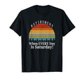 Retirement When Every Day Is T-Shirt - Minimalist Print for Adults - T-Shirt, Sweatshirt, Hoodie