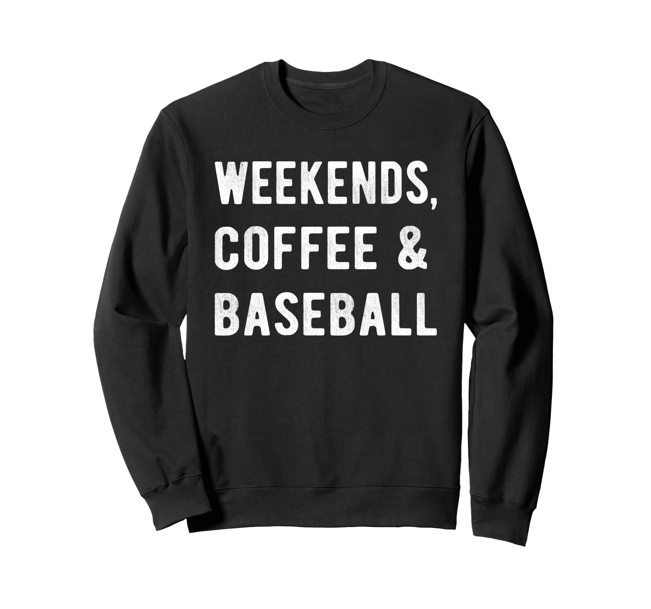 Weekends Coffee And Baseball Sweatshirt - Fun Novelty Design Men Women - T-Shirt, Sweatshirt, Hoodie