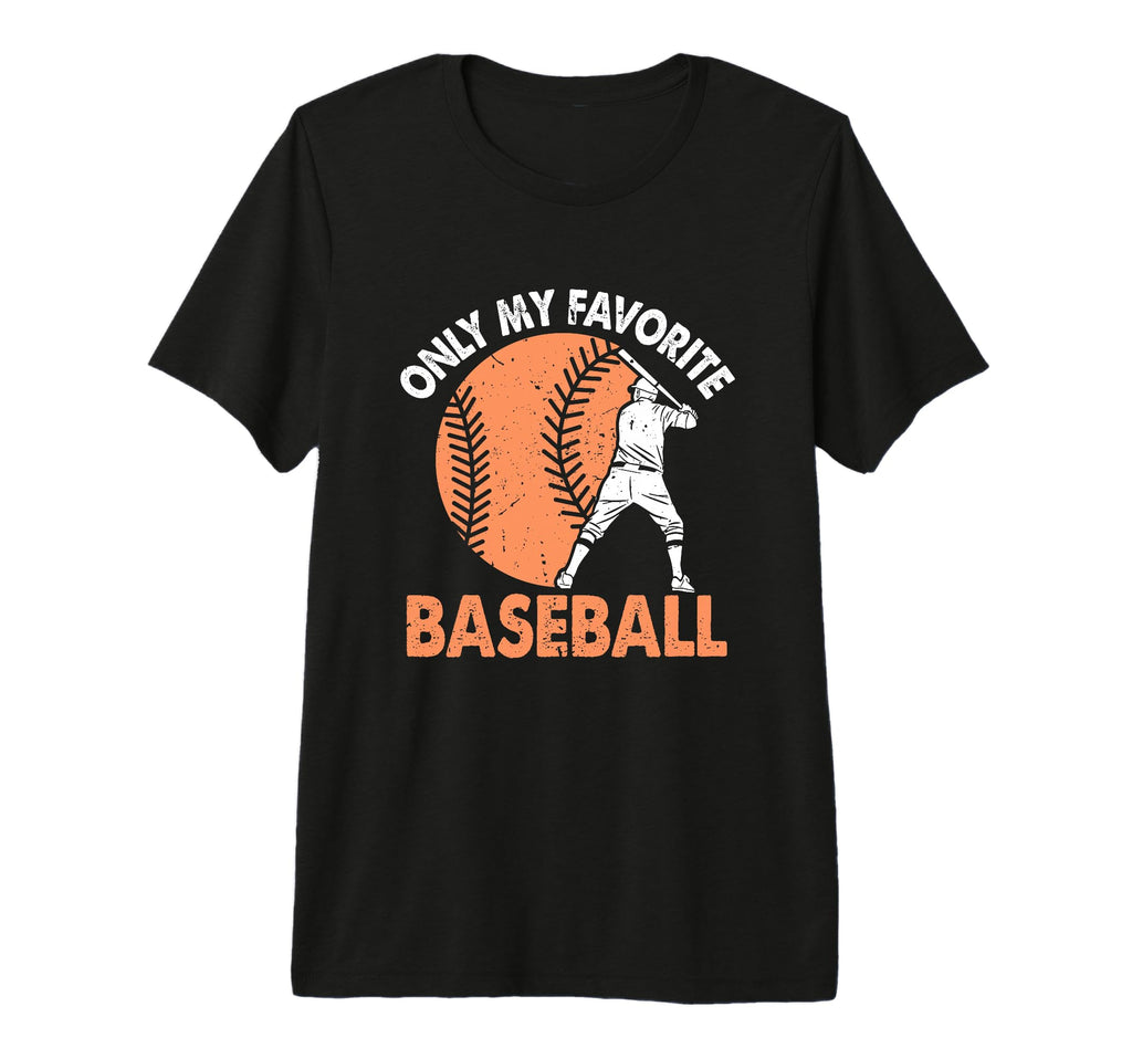 Only My Favorite Baseball Lover T-Shirt - Aesthetic Graphic for Adults - T-Shirt, Sweatshirt, Hoodie