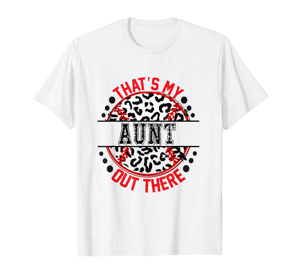 Thats My Aunt Out There Baseball Trendy T-Shirt - Trendy Graphic Men Women - T-Shirt, Sweatshirt, Hoodie
