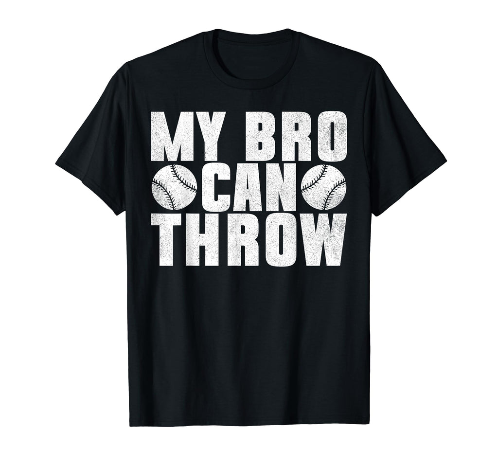 My Bro Can Throw Pitcher Baseball T-Shirt - Fun Novelty Design for Adults - T-Shirt, Sweatshirt, Hoodie