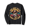 You Just Yeed Your Last Haw Sweatshirt - Aesthetic Graphic for Adults - T-Shirt, Sweatshirt, Hoodie