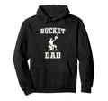 Bucket Dad Softball Dad Baseball Hoodie - Custom Art Print for Adults - T-Shirt, Sweatshirt, Hoodie