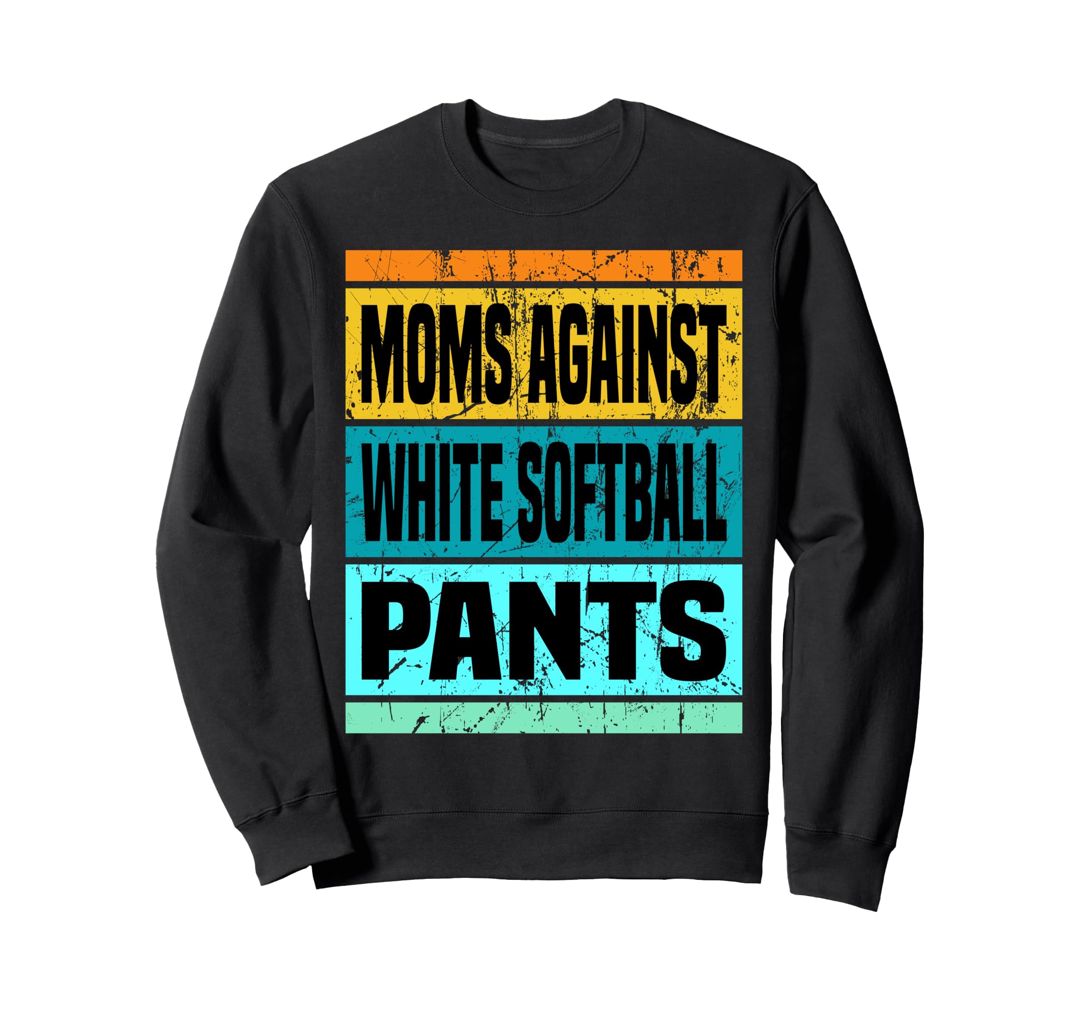 Moms Against White Baseball Pants Funny Sweatshirt - Unique Graphic Unisex - T-Shirt, Sweatshirt, Hoodie