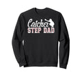 Baseball Catcher Step Dad Sweatshirt - Custom Art Print for Adults - T-Shirt, Sweatshirt, Hoodie