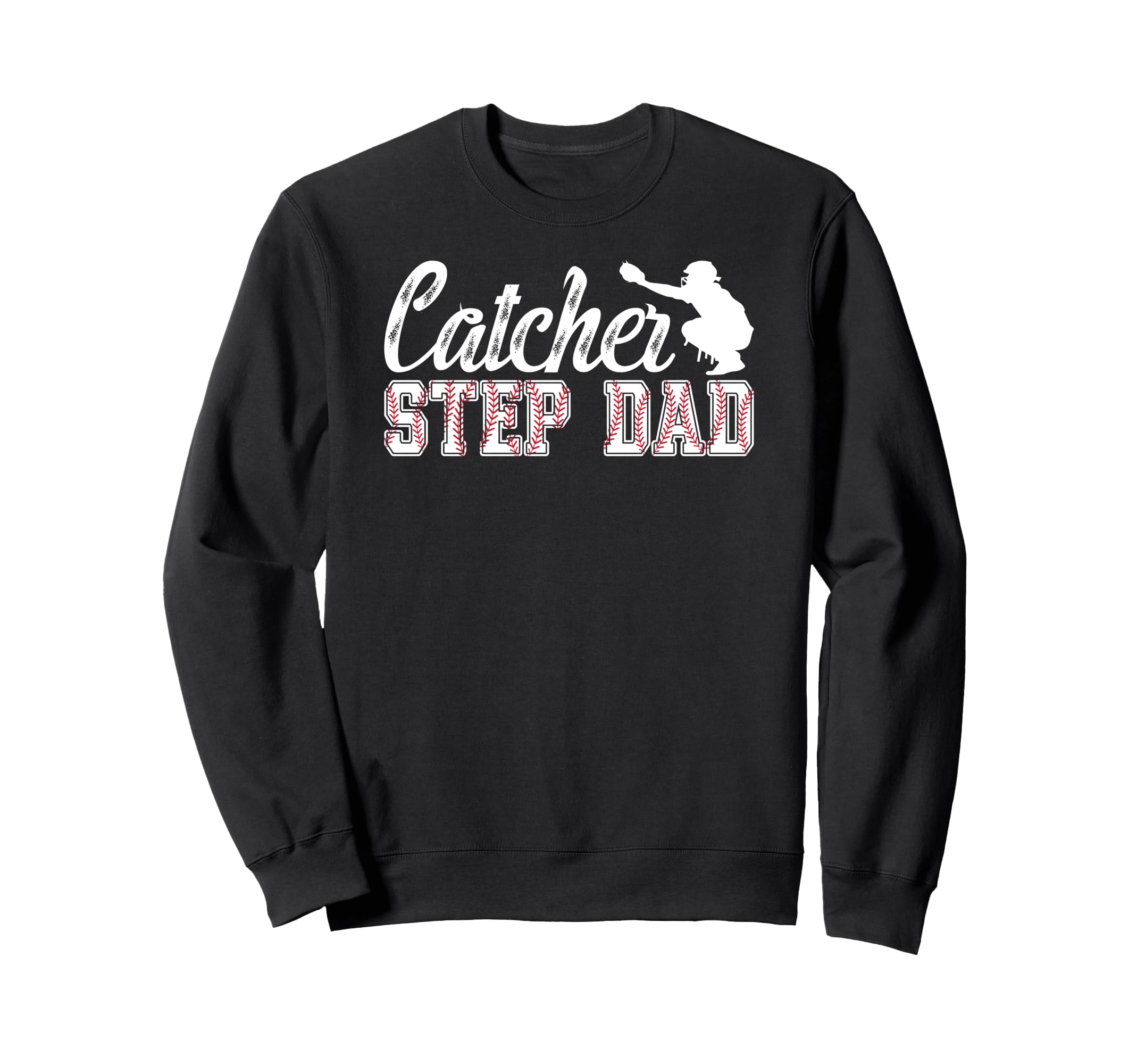 Baseball Catcher Step Dad Sweatshirt - Custom Art Print for Adults - T-Shirt, Sweatshirt, Hoodie