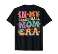 My Basketball Mom Era Womens Funny T-Shirt - Casual Everyday Wear Unisex - T-Shirt, Sweatshirt, Hoodie