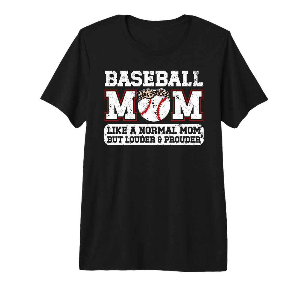 Baseball Mom Louder Prouder Mom T-Shirt - Novelty Apparel Men Women - T-Shirt, Sweatshirt, Hoodie