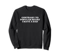 Contrary To Popular Belief I Have Sweatshirt - Graphic Print for Adults - T-Shirt, Sweatshirt, Hoodie