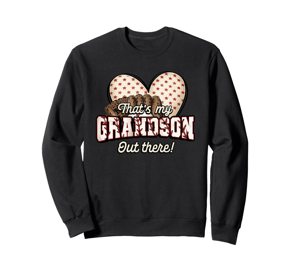 Thats My Grandson Out There Funny Sweatshirt - Streetwear Style Unisex - T-Shirt, Sweatshirt, Hoodie